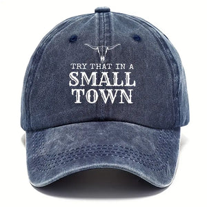 "Try That in a Small Town" Embroidered Ladies' Cap