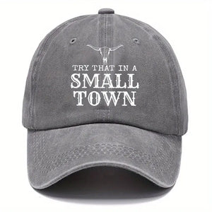 "Try That in a Small Town" Embroidered Ladies' Cap