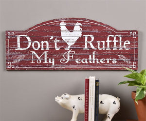 "Don't Ruffle My Feathers" Rooster Sign