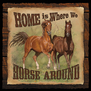 "Home is Where We Horse Around" Wood Sign