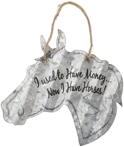 "I Used to Have Money...Now I Have Horses" Corrugated Horse Metal Sign - 2 Sizes