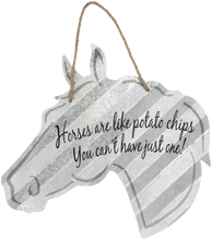 Load image into Gallery viewer, &quot;Horses Are Like Potato Chips - You Can&#39;t Have Just One&quot; Corrugated Horse Metal Sign - 2 Sizes