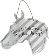 Load image into Gallery viewer, &quot;There&#39;s No Such Thing as Too Many Horses&quot; Corrugated Horse Metal Sign - 2 Sizes