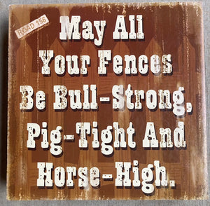 "May All Your Fences" Wooden Sign