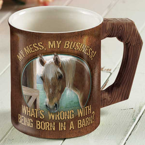 "My Mess, My Business" Horse Sculpted Coffee Mug