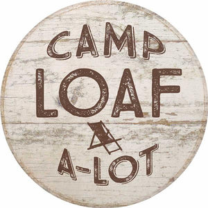 "Camp Loaf-a-Lot" Small Round Wood Sign (Made in the USA)