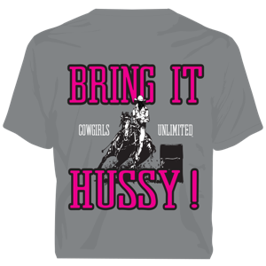 "Bring it Hussy!" Western Cowgirls Unlimited T-Shirt