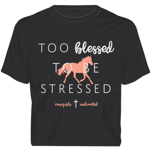 "Too Blessed to be Stressed" Western Faith  T-Shirt