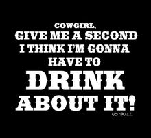 Load image into Gallery viewer, (MBNB3258) &quot;Drink About It&quot; No Bull T-Shirt