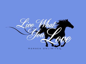 (MBUH7625) "Live What You Love" Horses Unlimited T-Shirt