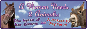 (RE1431) "A Woman Needs 2 Animals" Western Humorous Tin Sign